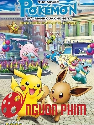 Pokemon Movie 21: Sức Mạnh Của Chúng Ta