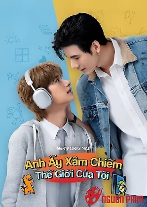 Anh Ấy Xâm Chiếm Thế Giới Của Tôi