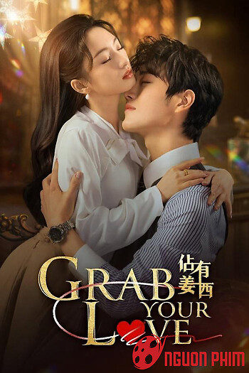 Chiếm Hữu Khương Tây - Grab Your Love