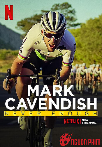 Mark Cavendish: Không Bao Giờ Đủ