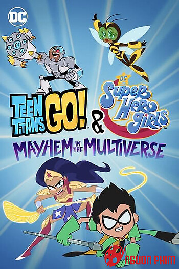 Teen Titans Go! & Các Nữ Siêu Anh Hùng Dc: Mayhem Trong Đa Vũ Trụ