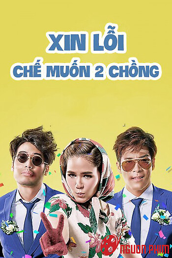 Xin Lỗi, Chế Muốn Hai Chồng