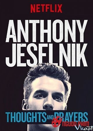 Anthony Jeselnik: Chia Buồn Và Cầu Nguyện