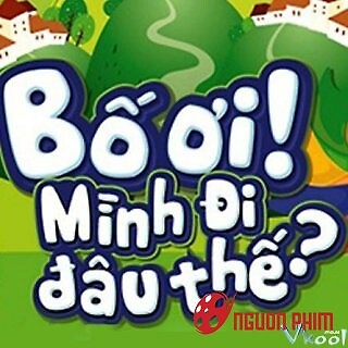 Bố Ơi, Mình Đi Đâu Thế (Việt Nam) 1