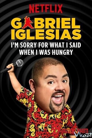 Gabriel Iglesias: Xin Lỗi Vì Những Lời Tôi Nói Lúc Đói