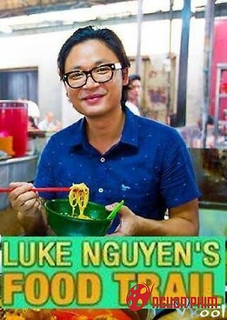 Luke Nguyen Khám Phá Ẩm Thực Đường Phố