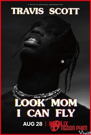 Travis Scott: Mẹ Ơi! Con Có Thể Bay