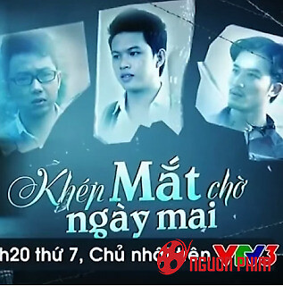 Khép Mắt Chờ Ngày Mai